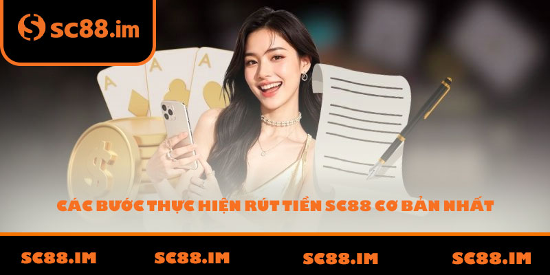 Các bước thực hiện rút tiền SC88 cơ bản nhất