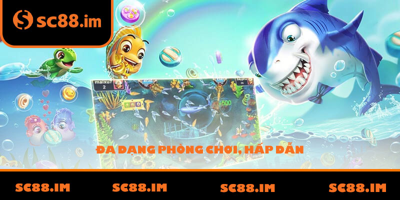 Đa dạng phòng chơi, hấp dẫn
