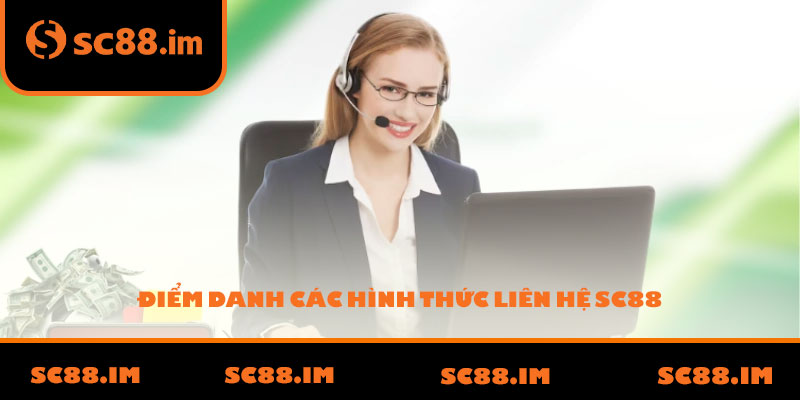 Điểm Danh Các Hình Thức Liên Hệ SC88