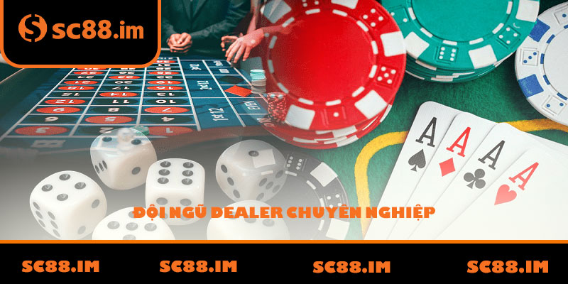 Đội ngũ dealer chuyên nghiệp