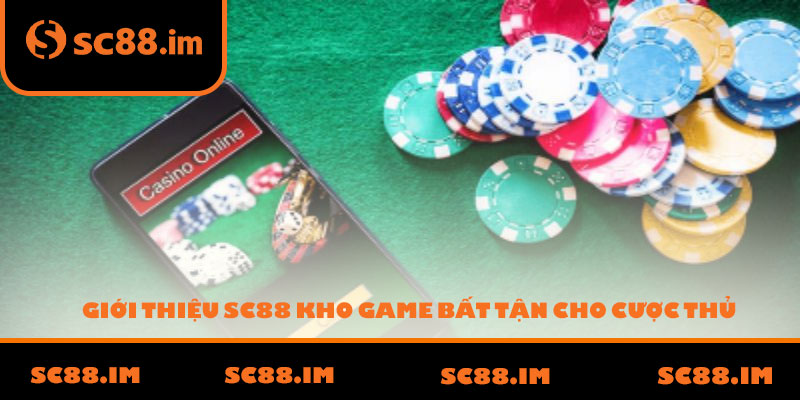 Giới Thiệu SC88 Kho Game Bất Tận Cho Cược Thủ
