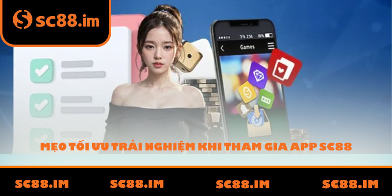 Mẹo tối ưu trải nghiệm khi tham gia app SC88