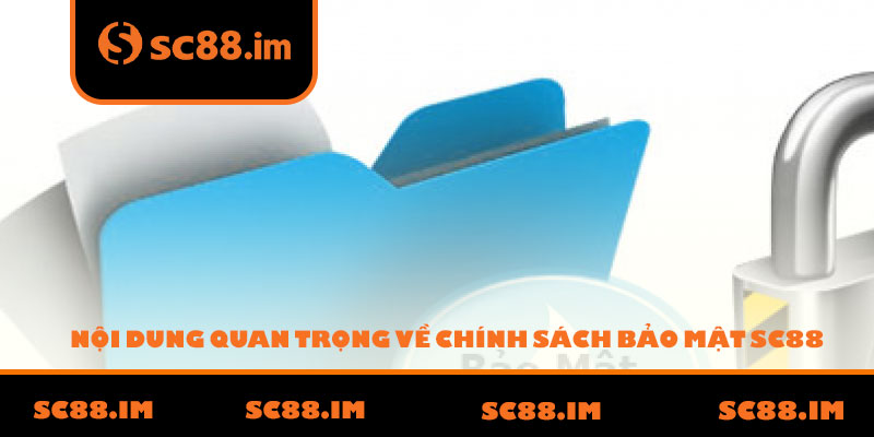 Nội Dung Quan Trọng Về Chính Sách Bảo Mật SC88