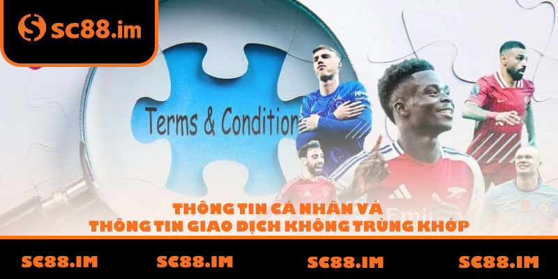 Thông tin cá nhân và thông tin giao dịch không trùng khớp