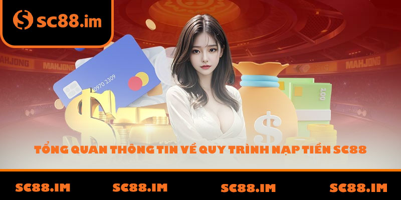 Tổng quan thông tin về quy trình nạp tiền SC88