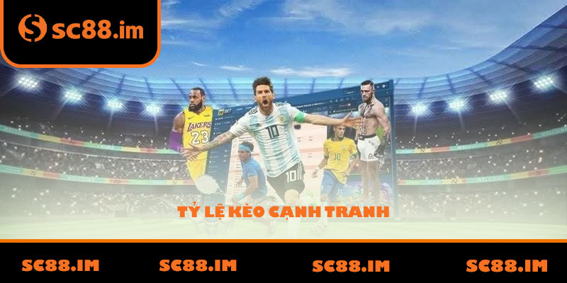 Tỷ lệ kèo cạnh tranh