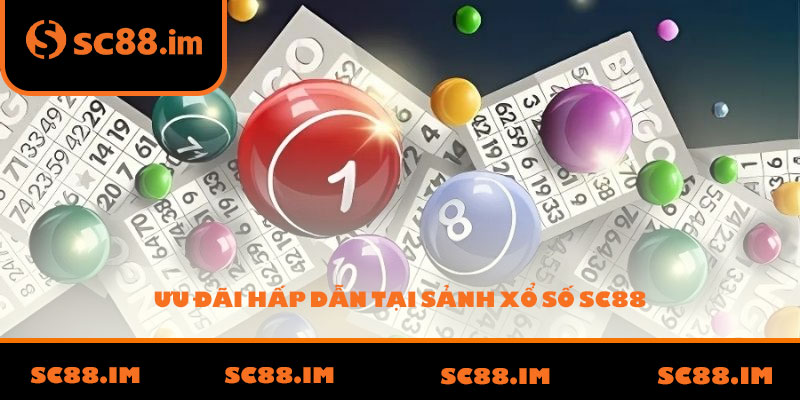 Ưu đãi hấp dẫn tại sảnh xổ số SC88