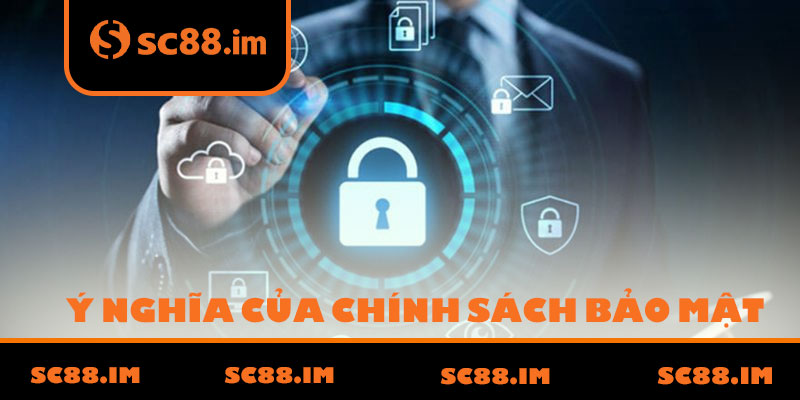 Ý Nghĩa Của Chính Sách Bảo Mật Tại Nhà Cái SC88